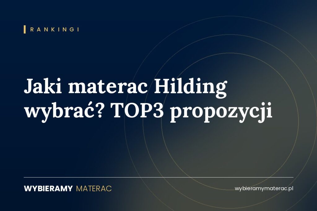 Jaki materac Hilding wybrać? TOP3 propozycji