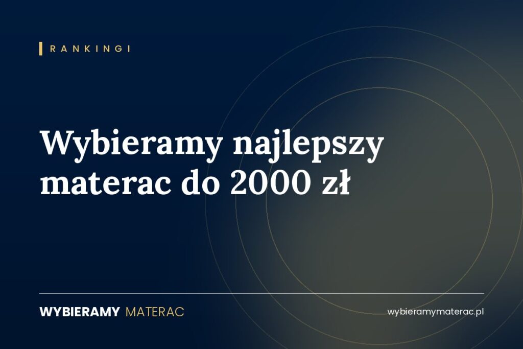 Wybieramy najlepszy materac do 2000 zł
