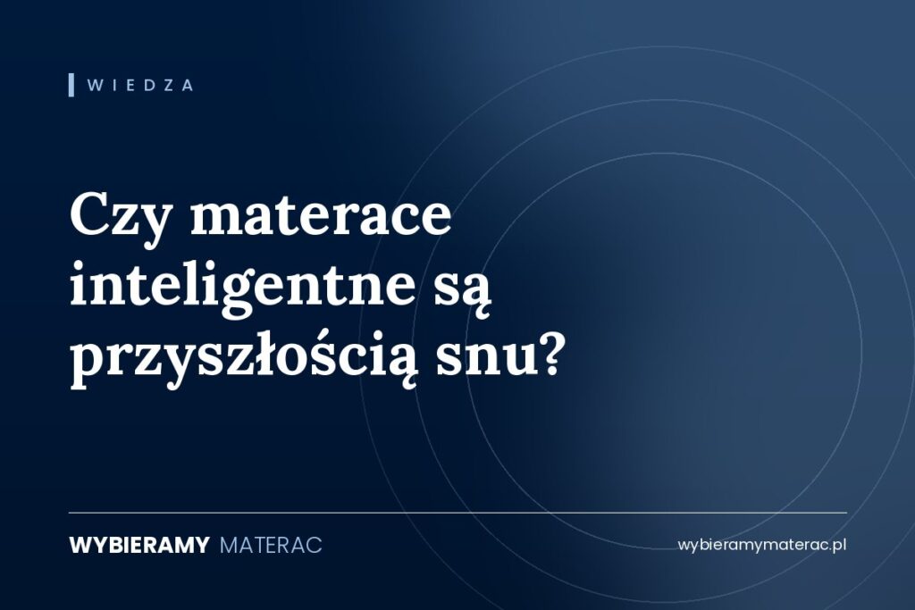 Czy materace inteligentne są przyszłością snu?