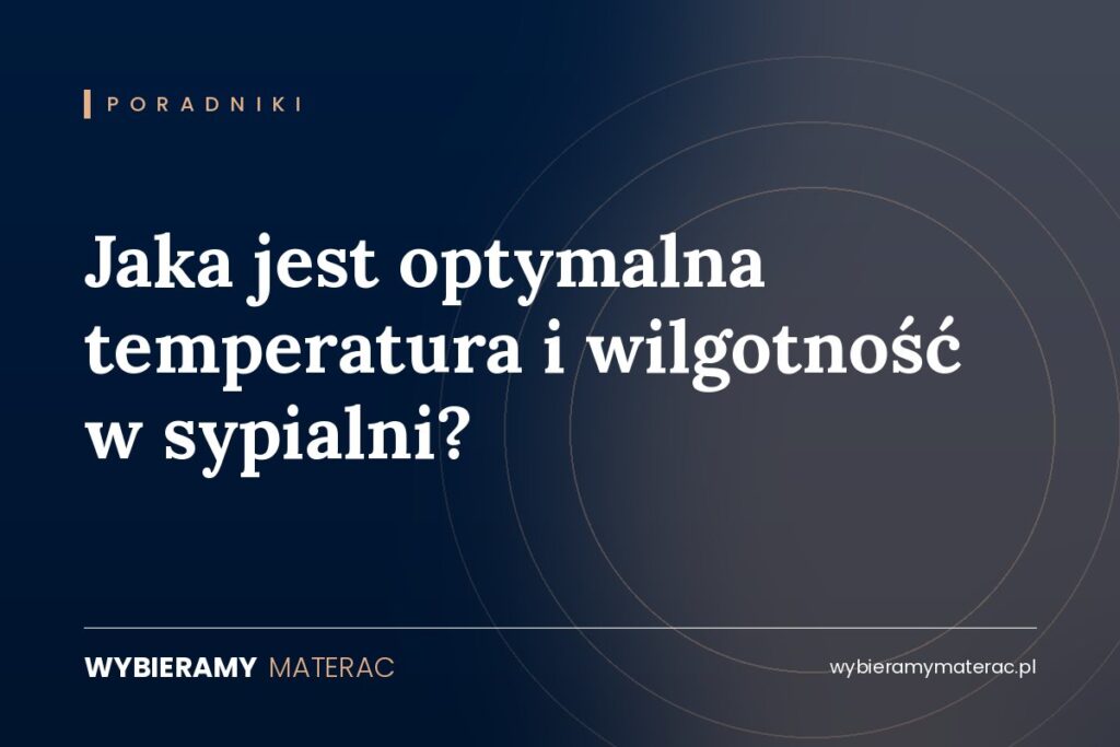 Jaka jest optymalna temperatura i wilgotność w sypialni?