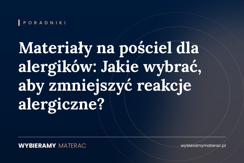 Materiały na pościel dla alergików: Jakie wybrać, aby zmniejszyć reakcje alergiczne?