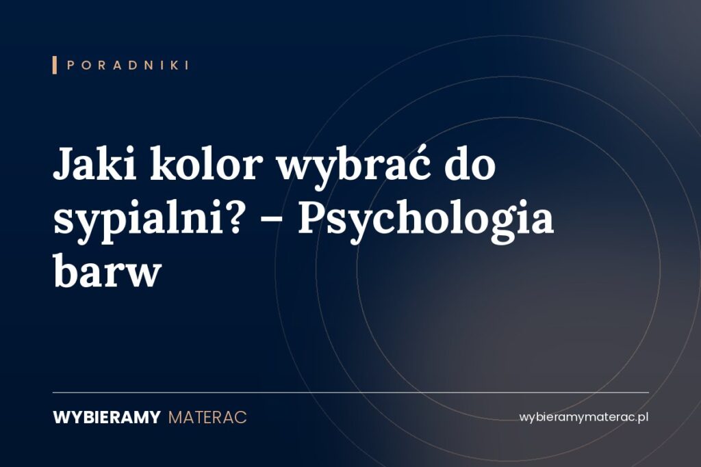 Jaki kolor wybrać do sypialni? – Psychologia barw