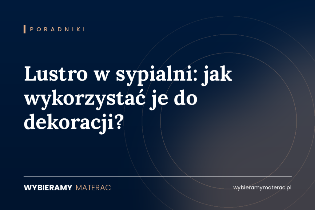 Lustro w sypialni: jak wykorzystać je do dekoracji?