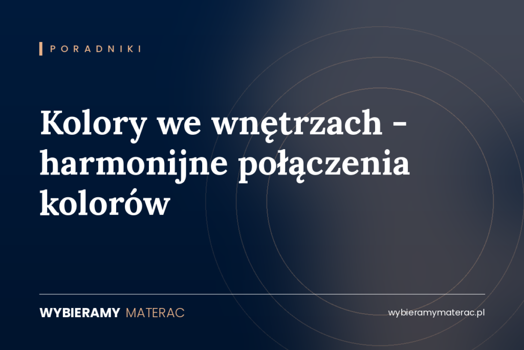 Kolory we wnętrzach – harmonijne połączenia kolorów