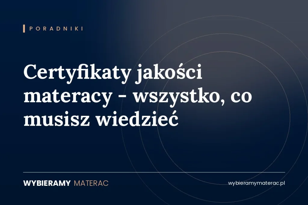 Certyfikaty jakości materacy – wszystko, co musisz wiedzieć