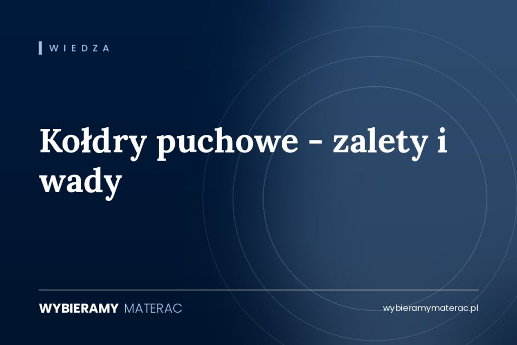 Kołdry puchowe – zalety i wady
