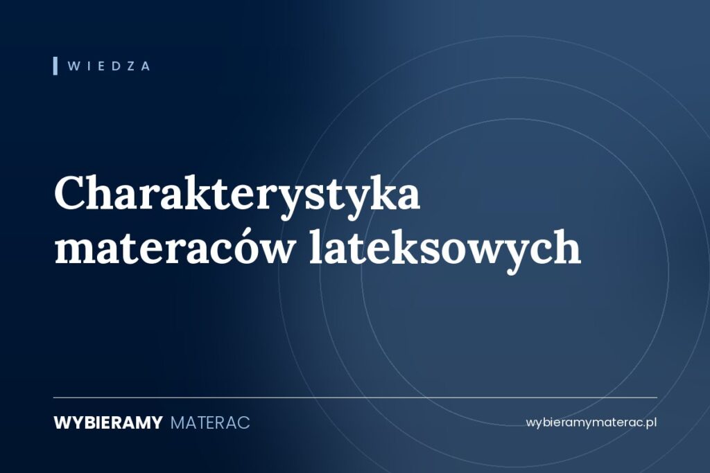 Charakterystyka materaców lateksowych