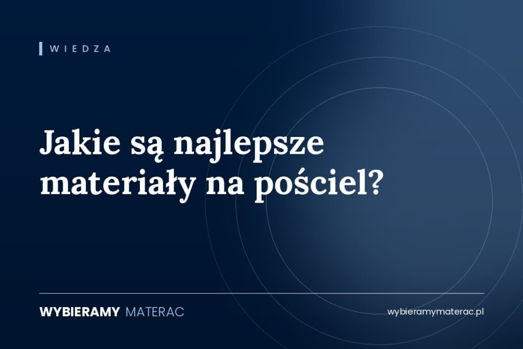 Jakie są najlepsze materiały na pościel?