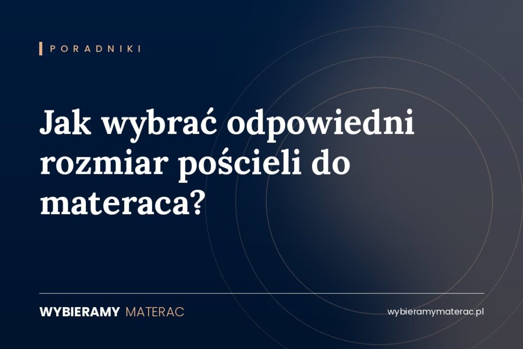 Jak wybrać odpowiedni rozmiar pościeli do materaca?