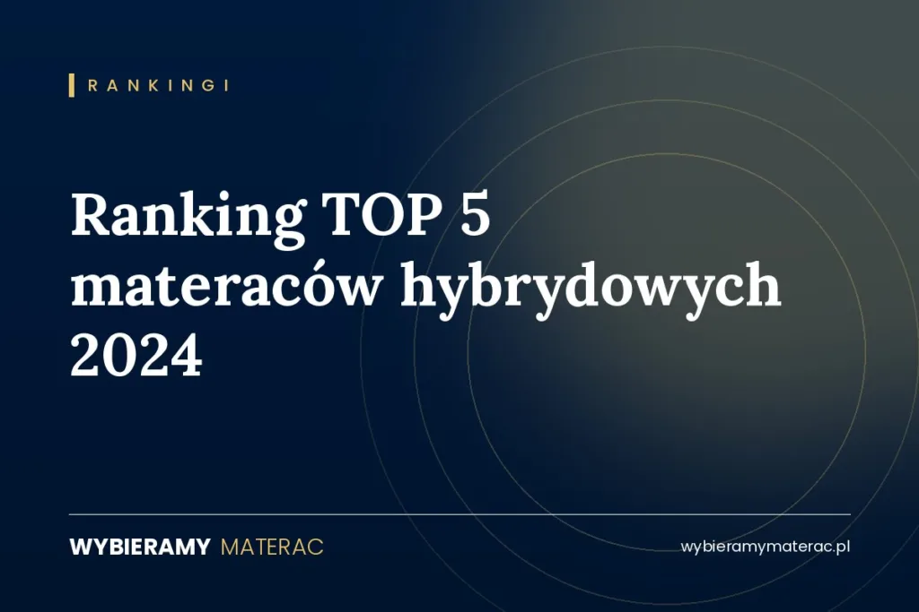 Ranking TOP 5 materaców hybrydowych 2024