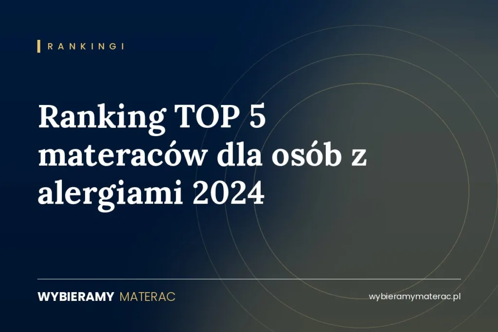 Ranking TOP 5 materaców dla osób z alergiami 2024