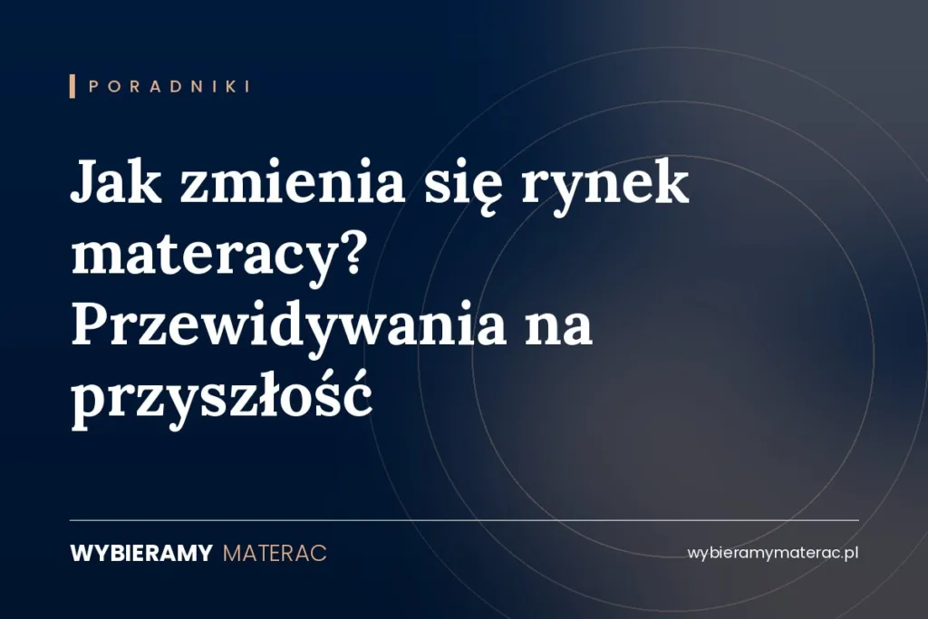 Jak zmienia się rynek materacy? Przewidywania na przyszłość