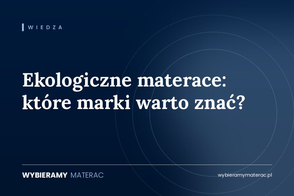 Ekologiczne materace: które marki warto znać?