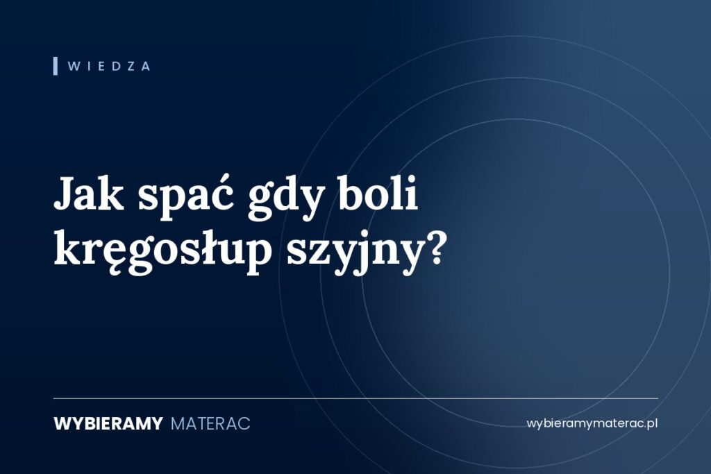 Jak spać gdy boli kręgosłup szyjny?