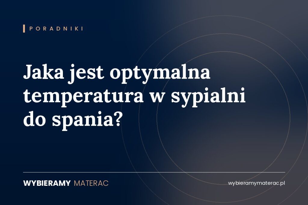 Jaka jest optymalna temperatura w sypialni do spania?