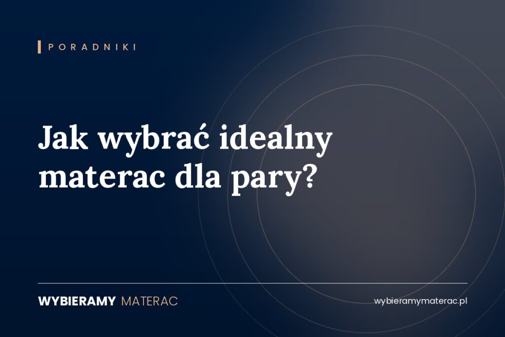 Jak wybrać idealny materac dla pary?